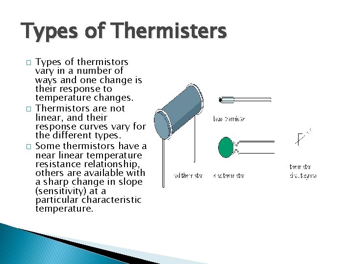 Types of Thermisters � � � Types of thermistors vary in a number of