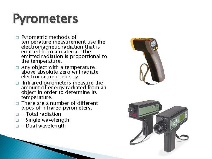 Pyrometers � � � � Pyrometric methods of temperature measurement use the electromagnetic radiation