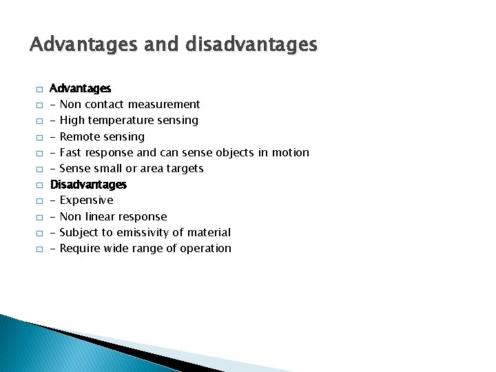 Advantages and disadvantages � � � Advantages - Non contact measurement - High temperature