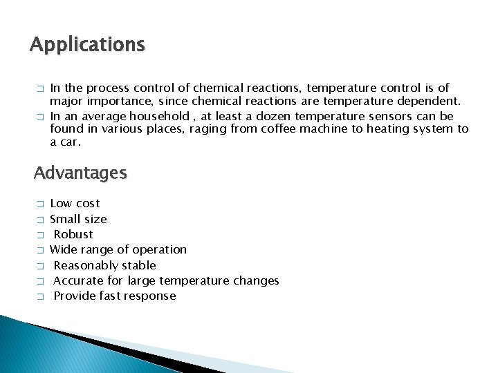 Applications � � In the process control of chemical reactions, temperature control is of