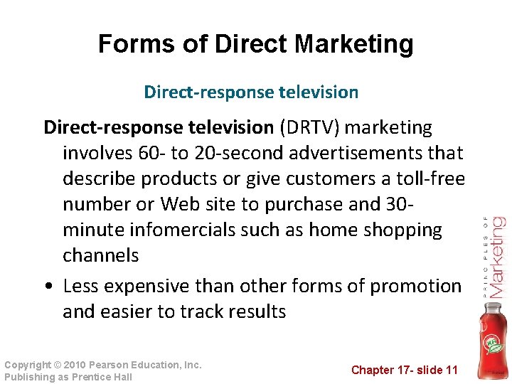 Forms of Direct Marketing Direct-response television (DRTV) marketing involves 60 - to 20 -second