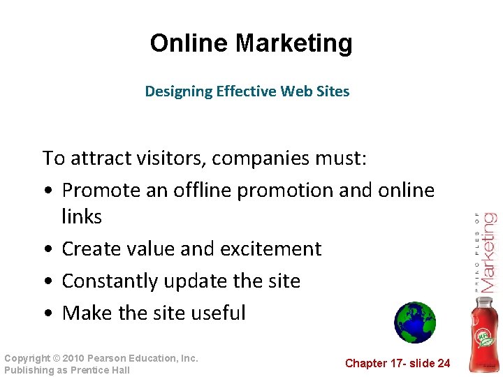 Online Marketing Designing Effective Web Sites To attract visitors, companies must: • Promote an