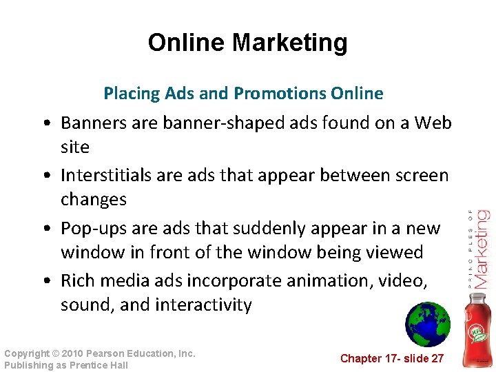 Online Marketing Placing Ads and Promotions Online • Banners are banner-shaped ads found on