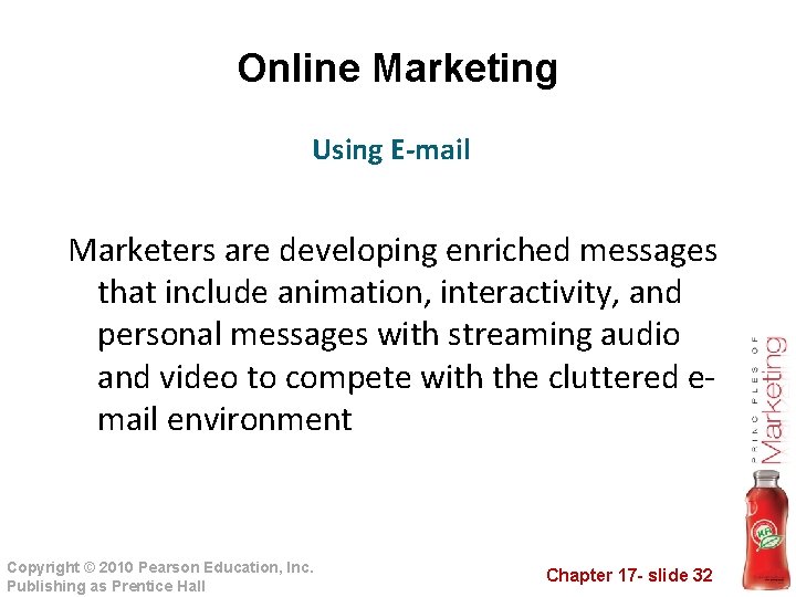 Online Marketing Using E-mail Marketers are developing enriched messages that include animation, interactivity, and