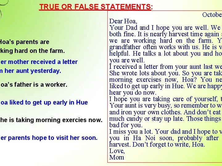 TRUE OR FALSE STATEMENTS: Hoa’s parents are rking hard on the farm. Her mother
