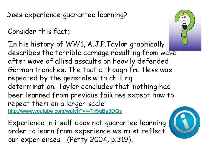 Does experience guarantee learning? Consider this fact; ‘In history of WW 1, A. J.