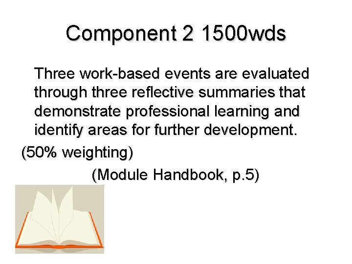 Component 2 1500 wds Three work-based events are evaluated through three reflective summaries that