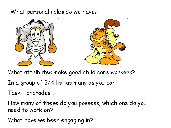 What personal roles do we have? What attributes make good child care workers? In