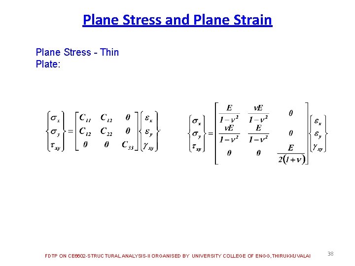 Plane Stress and Plane Strain Plane Stress - Thin Plate: FDTP ON CE 6602