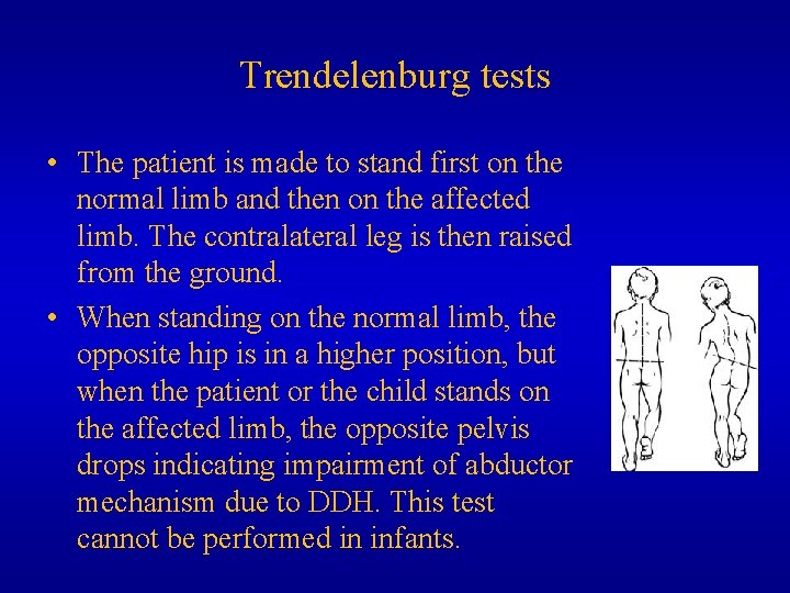 Trendelenburg tests • The patient is made to stand first on the normal limb