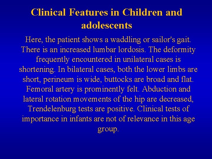 Clinical Features in Children and adolescents Here, the patient shows a waddling or sailor's