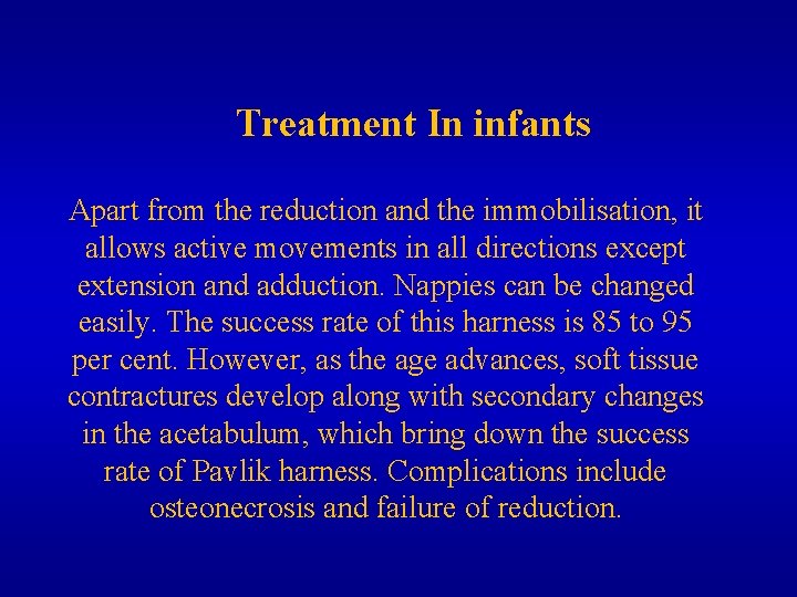 Treatment In infants Apart from the reduction and the immobilisation, it allows active movements