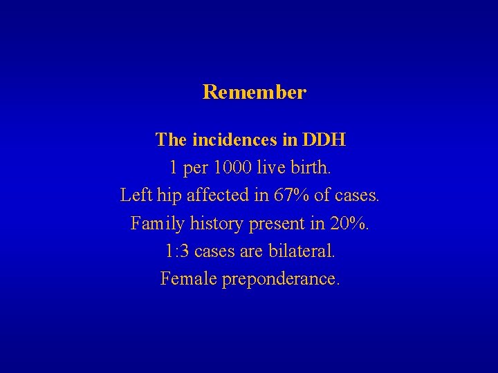 Remember The incidences in DDH 1 per 1000 live birth. Left hip affected in