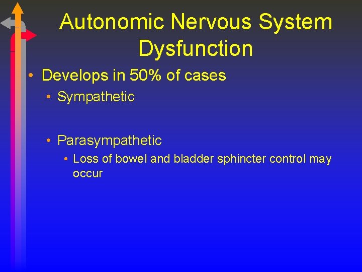 Autonomic Nervous System Dysfunction • Develops in 50% of cases • Sympathetic • Parasympathetic