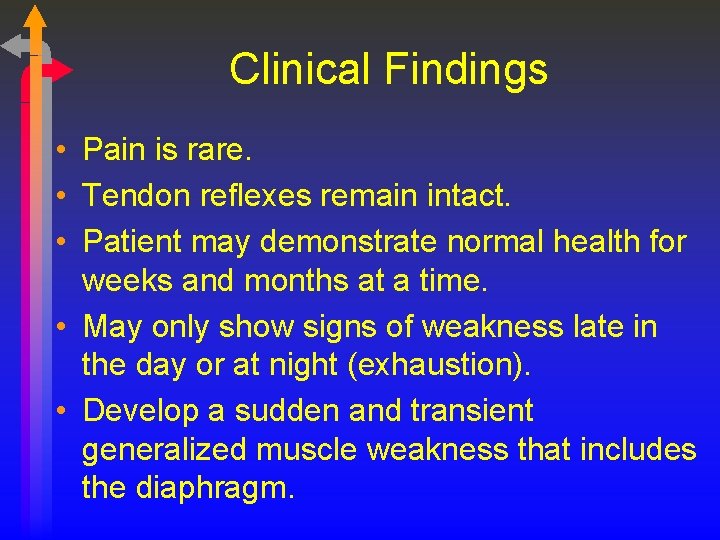 Clinical Findings • Pain is rare. • Tendon reflexes remain intact. • Patient may