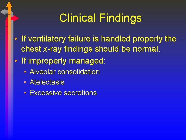 Clinical Findings • If ventilatory failure is handled properly the chest x-ray findings should