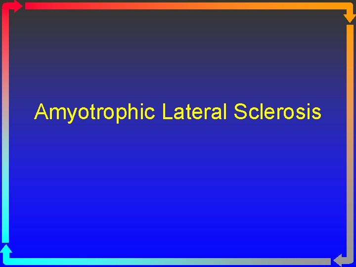 Amyotrophic Lateral Sclerosis 