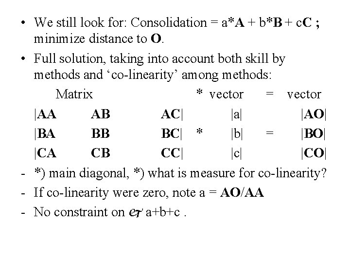  • We still look for: Consolidation = a*A + b*B + c. C
