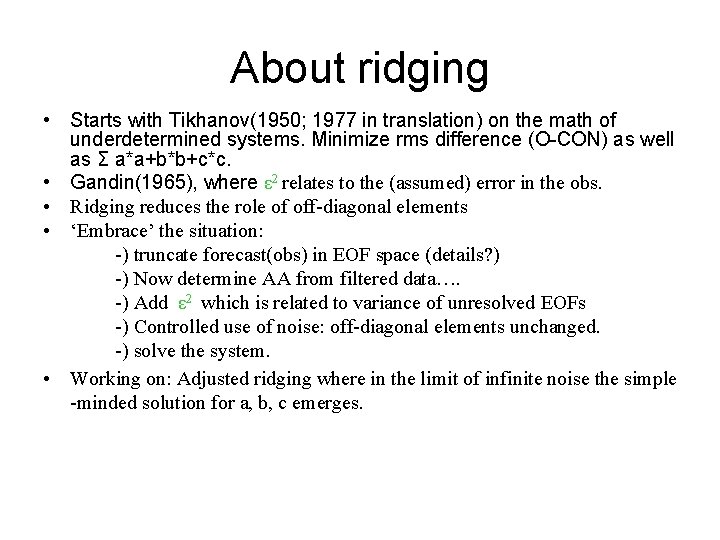 About ridging • Starts with Tikhanov(1950; 1977 in translation) on the math of underdetermined