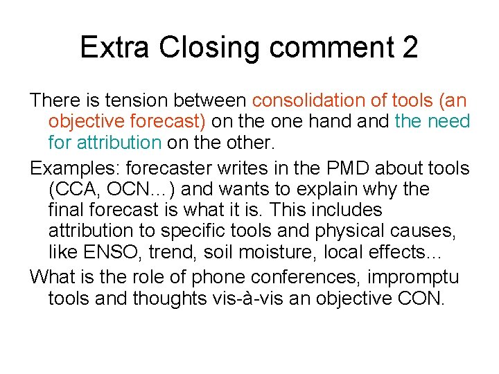 Extra Closing comment 2 There is tension between consolidation of tools (an objective forecast)