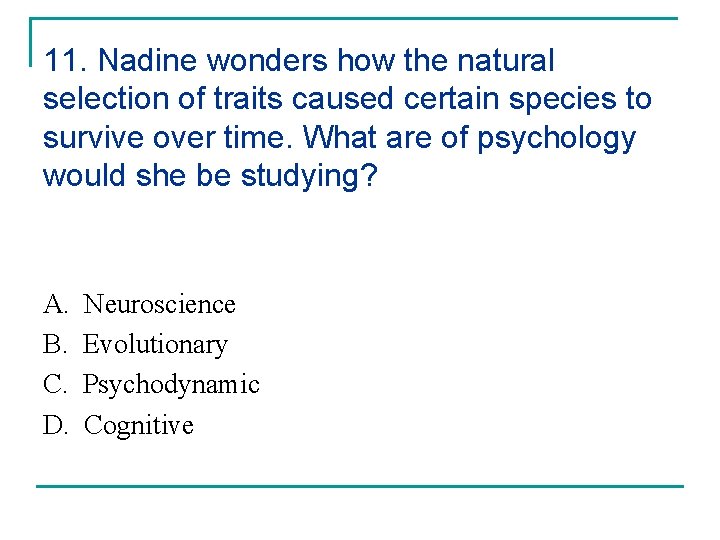 11. Nadine wonders how the natural selection of traits caused certain species to survive