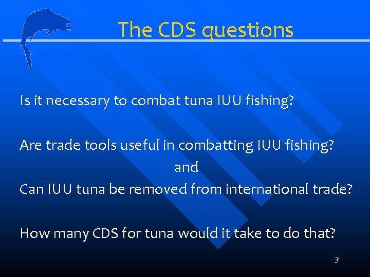 The CDS questions Is it necessary to combat tuna IUU fishing? Are trade tools