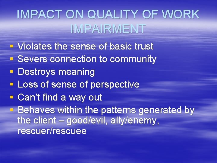 IMPACT ON QUALITY OF WORK IMPAIRMENT § § § Violates the sense of basic