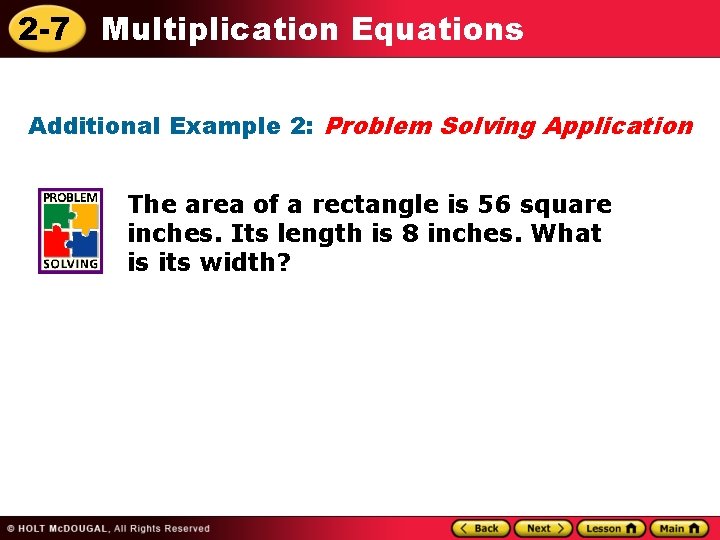 2 -7 Multiplication Equations Additional Example 2: Problem Solving Application The area of a