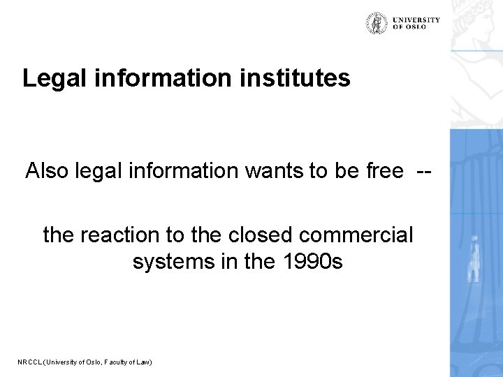 Legal information institutes Also legal information wants to be free -the reaction to the