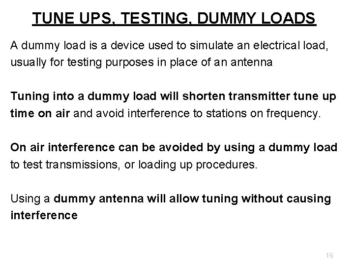 TUNE UPS, TESTING, DUMMY LOADS A dummy load is a device used to simulate