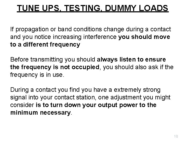 TUNE UPS, TESTING, DUMMY LOADS If propagation or band conditions change during a contact