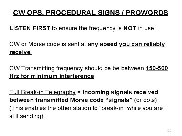 CW OPS, PROCEDURAL SIGNS / PROWORDS LISTEN FIRST to ensure the frequency is NOT