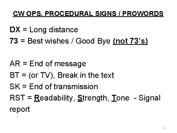 CW OPS, PROCEDURAL SIGNS / PROWORDS DX = Long distance 73 = Best wishes