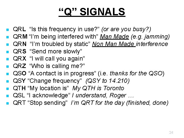 “Q” SIGNALS n n n QRL “Is this frequency in use? ” (or are