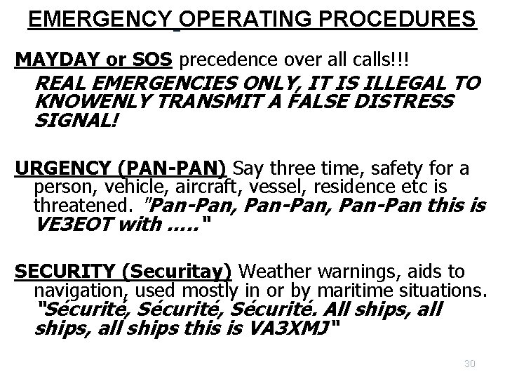 EMERGENCY OPERATING PROCEDURES MAYDAY or SOS precedence over all calls!!! REAL EMERGENCIES ONLY, IT