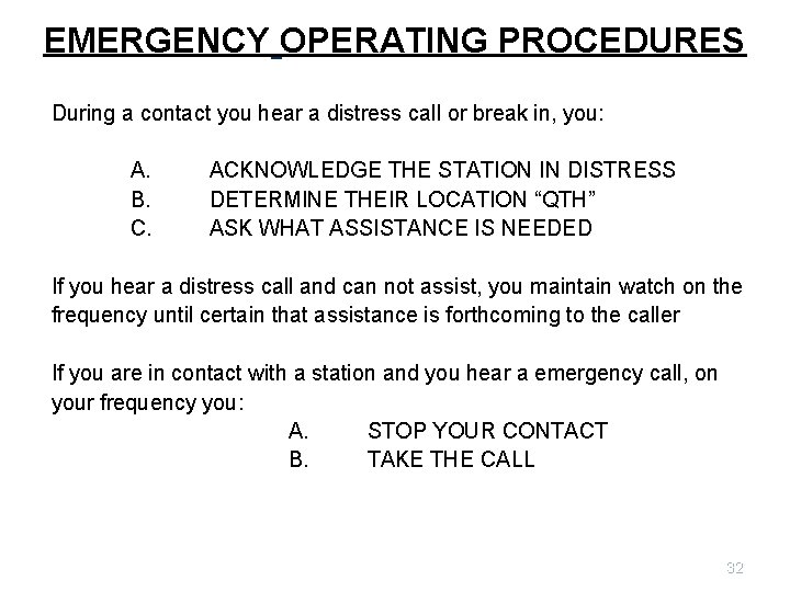 EMERGENCY OPERATING PROCEDURES During a contact you hear a distress call or break in,