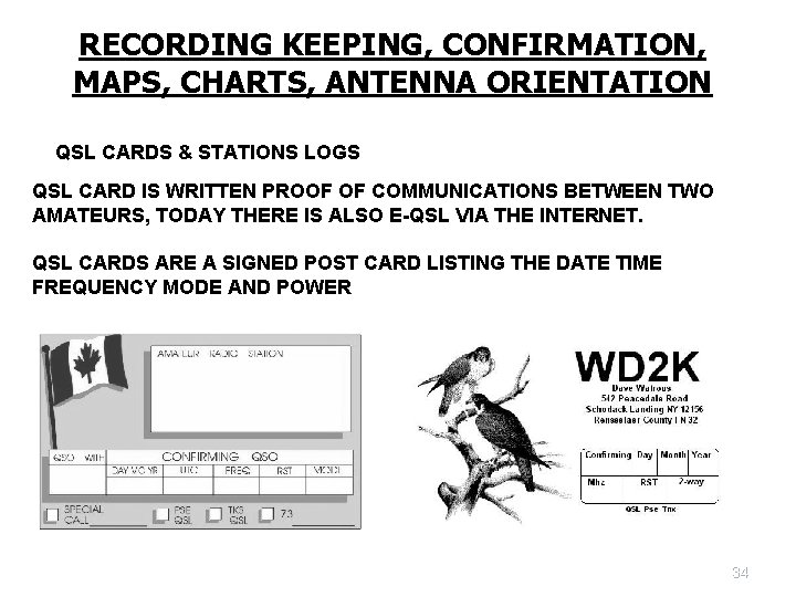 RECORDING KEEPING, CONFIRMATION, MAPS, CHARTS, ANTENNA ORIENTATION QSL CARDS & STATIONS LOGS QSL CARD
