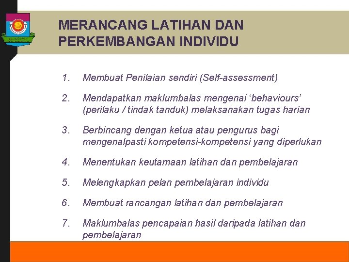 MERANCANG LATIHAN DAN PERKEMBANGAN INDIVIDU 1. Membuat Penilaian sendiri (Self-assessment) 2. Mendapatkan maklumbalas mengenai