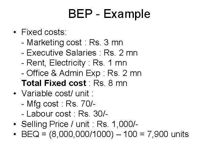 BEP - Example • Fixed costs: - Marketing cost : Rs. 3 mn -