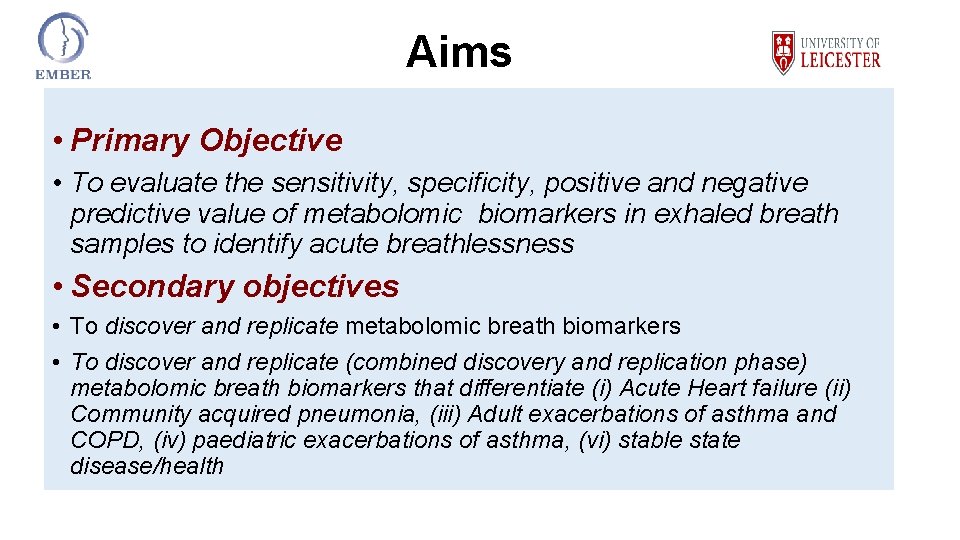 Aims • Primary Objective • To evaluate the sensitivity, specificity, positive and negative predictive