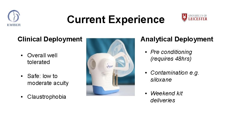 Current Experience Clinical Deployment Analytical Deployment • Overall well tolerated • Safe: low to