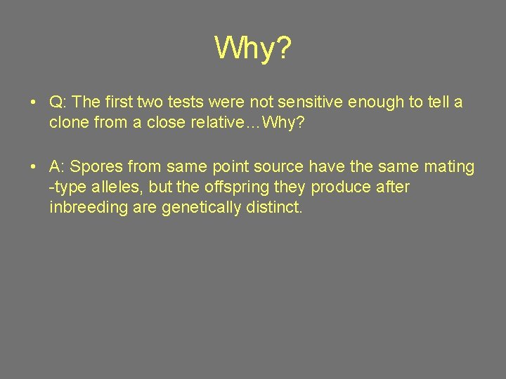 Why? • Q: The first two tests were not sensitive enough to tell a