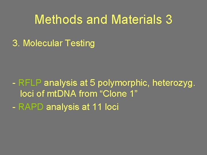 Methods and Materials 3 3. Molecular Testing - RFLP analysis at 5 polymorphic, heterozyg.