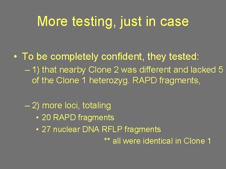More testing, just in case • To be completely confident, they tested: – 1)