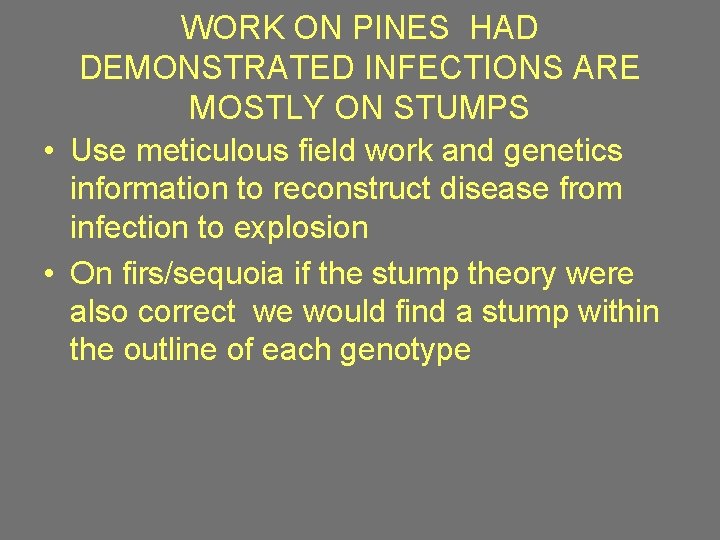 WORK ON PINES HAD DEMONSTRATED INFECTIONS ARE MOSTLY ON STUMPS • Use meticulous field