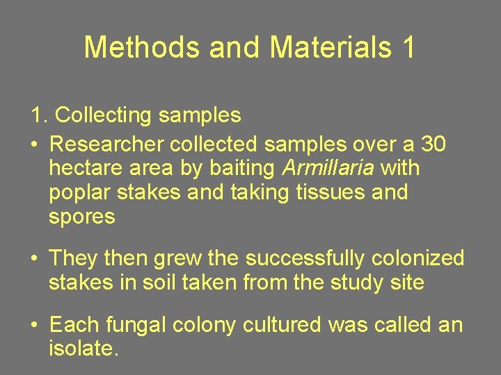 Methods and Materials 1 1. Collecting samples • Researcher collected samples over a 30
