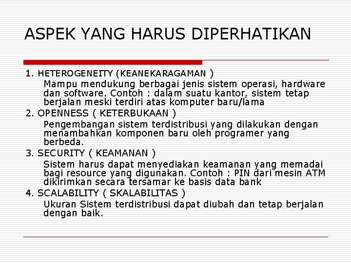 ASPEK YANG HARUS DIPERHATIKAN 1. HETEROGENEITY (KEANEKARAGAMAN ) Mampu mendukung berbagai jenis sistem operasi,