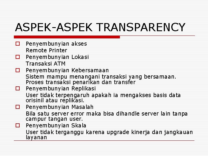 ASPEK-ASPEK TRANSPARENCY o o o Penyembunyian akses Remote Printer Penyembunyian Lokasi Transaksi ATM Penyembunyian