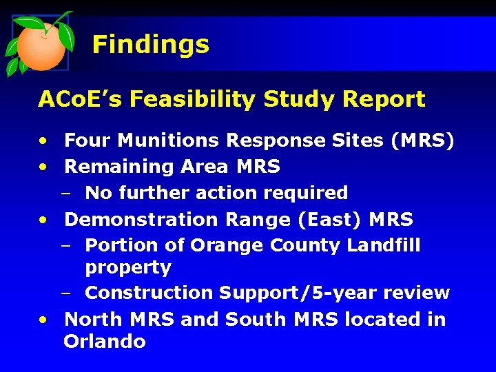 Findings ACo. E’s Feasibility Study Report • Four Munitions Response Sites (MRS) • Remaining