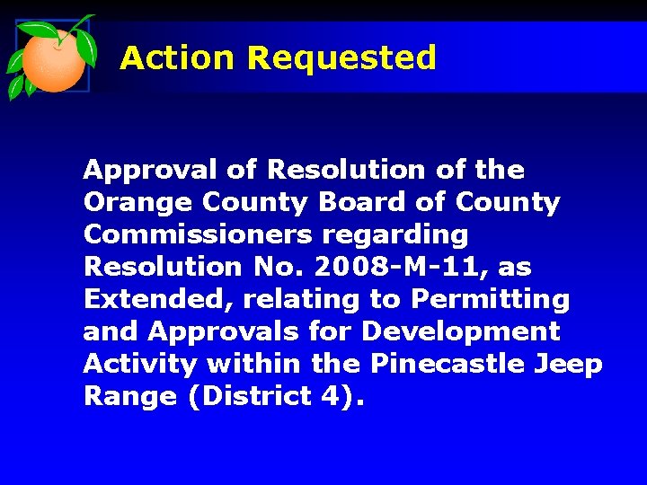 Action Requested Approval of Resolution of the Orange County Board of County Commissioners regarding